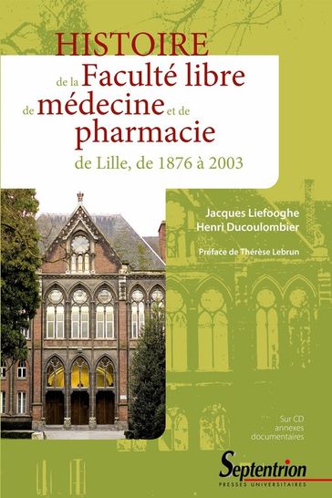 Histoire de la Faculté libre de médecine et de pharmacie de Lille, de1876 à2003 - Henri Ducoulombier - Jacques Lieffoghe