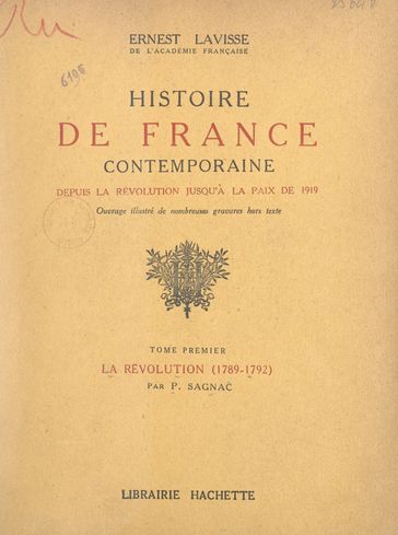 Histoire de France contemporaine, depuis la Révolution jusqu'à la paix de 1919 (1). La Révolution (1789-1792) - Ernest Lavisse - Philippe Sagnac