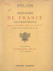 Histoire de France contemporaine, depuis la Révolution jusqu à la paix de 1919 (1). La Révolution (1789-1792)