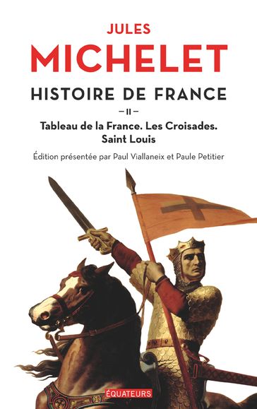 Histoire de France (Tome 2) - Tableau de la France, les croisades, Saint Louis - Jules Michelet