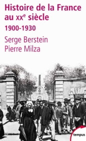 Histoire de la France au XXe siècle - tome 1 1900-1930