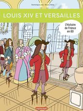 L Histoire de France en BD - Louis XIV et Versailles