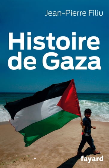 Histoire de Gaza - Jean-Pierre Filiu