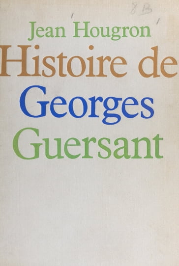 Histoire de Georges Guersant - Jean Hougron