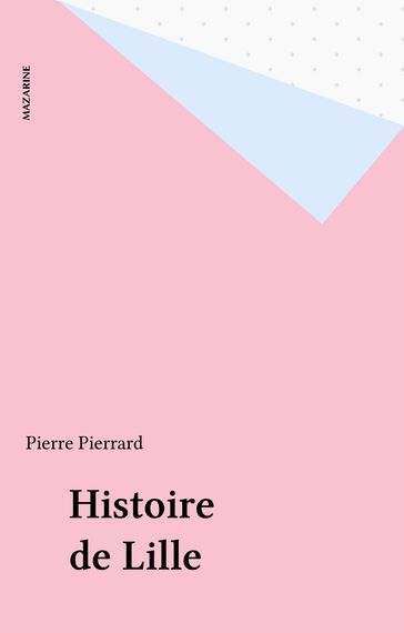 Histoire de Lille - Pierre Pierrard