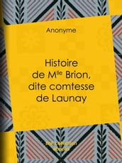 Histoire de Mlle Brion, dite comtesse de Launay