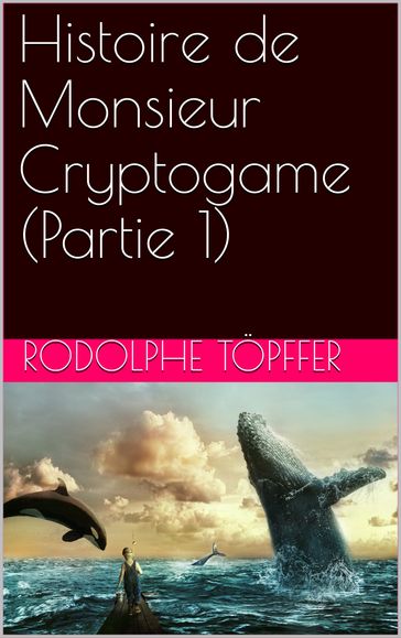 Histoire de Monsieur Cryptogame (Partie 1) - Rodolphe Topffer