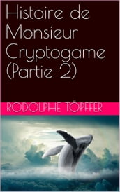 Histoire de Monsieur Cryptogame (Partie 2)