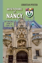 Histoire de Nancy (Tome I-b) - des origines à René II