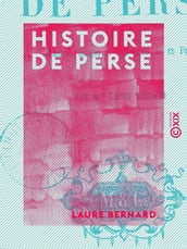 Histoire de Perse - Moeurs, usages et coutumes de ce pays