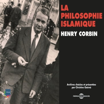 Histoire de la Philosophie. La philosophie islamique - Henry Corbin