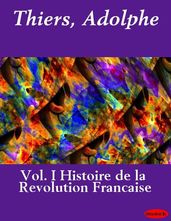 Histoire de la Revolution Francaise, Vol. I