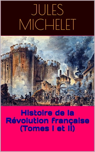 Histoire de la Révolution française - Jules Michelet