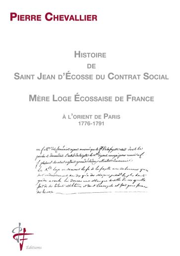 Histoire de Saint Jean d'Ecosse du Contrat Social Mère Loge Ecossaise de France - Pierre Chevallier