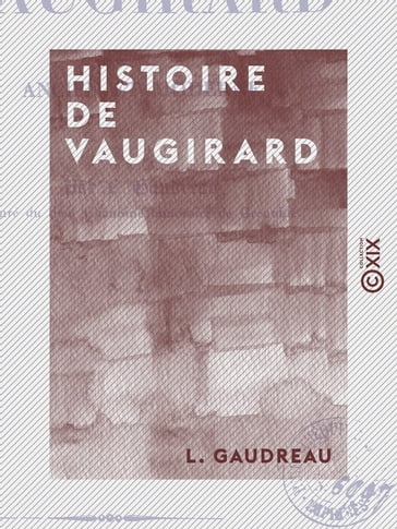 Histoire de Vaugirard - Ancien et moderne - L. Gaudreau