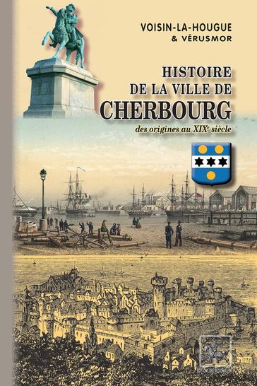 Histoire de la Ville de Cherbourg - Voisin-la Hougue - Vérusmor