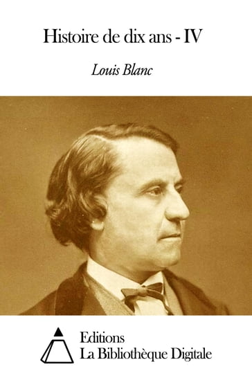 Histoire de dix ans - IV - Louis Blanc