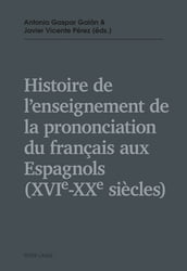 Histoire de l enseignement de la prononciation du français aux Espagnols (XVIe XXe siècles)