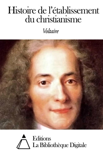 Histoire de l'établissement du christianisme - Voltaire