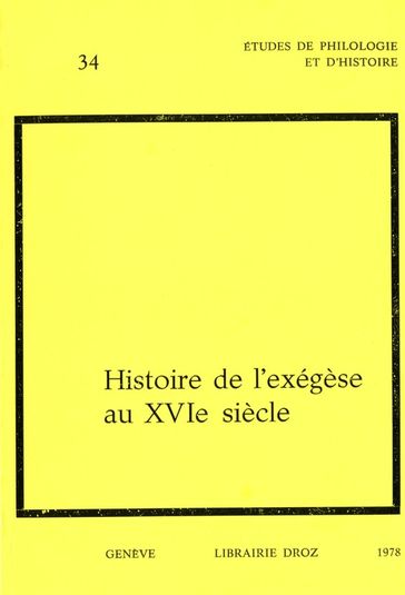 Histoire de l'exégèse au XVIe siècle. Actes du colloque international de Genève en 1976 - Olivier Fatio - Pierre Fraenkel
