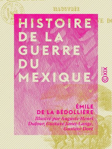 Histoire de la guerre du Mexique - Émile de La Bédollière