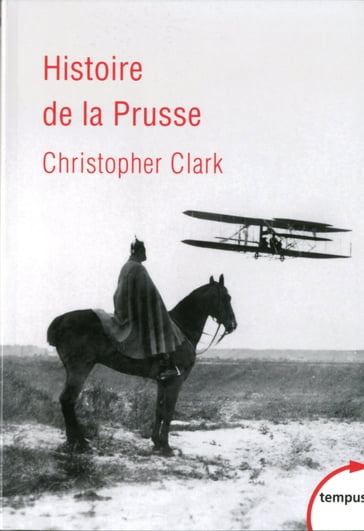 Histoire de la Prusse - Christopher Munro Clark - Sylvie Kleiman-Lafon - Patrick Hersant - Eric Chédaille