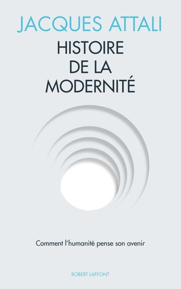 Histoire de la modernité - Jacques Attali