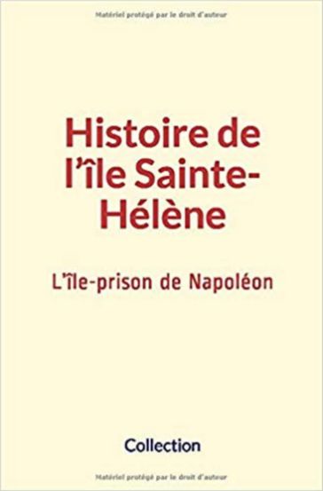 Histoire de l'île Sainte-Hélène - COLLECTION - E. Masselin