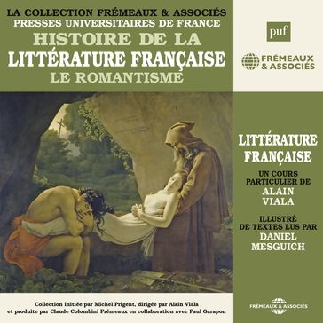 Histoire de la littérature française (Volume 5) - Le Romantisme - Alain Viala