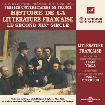 Histoire de la littérature française (Volume 6) - Le second XIXe siècle - Alain Viala