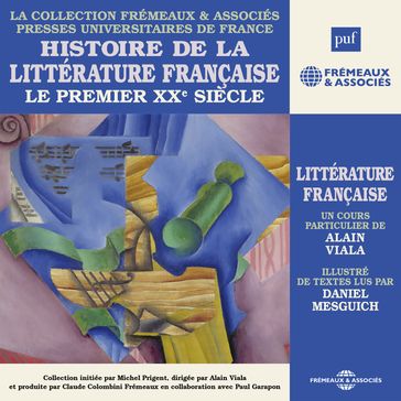 Histoire de la littérature française (Volume 7) - Le premier XXe siècle - Alain Viala