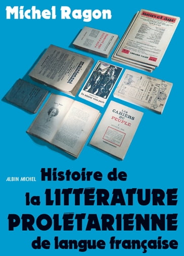 Histoire de la littérature prolétarienne de langue française - Michel Ragon