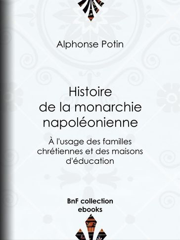 Histoire de la monarchie napoléonienne - Alphonse Potin