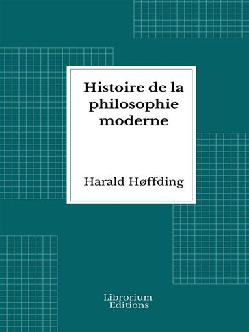 Histoire de la philosophie moderne - Harald Høffding