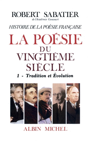 Histoire de la poésie française - Poésie du XXe siècle - tome 1 - Robert Sabatier