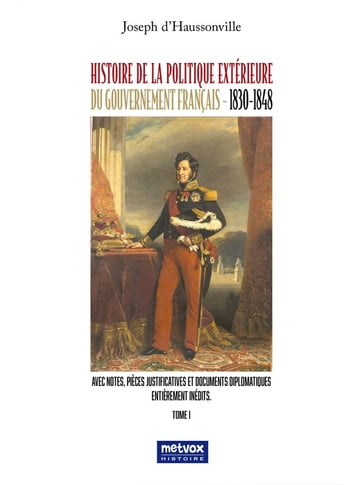 Histoire de la politique extérieure du gouvernement français - 1830/1848 - Tome I - Joseph d