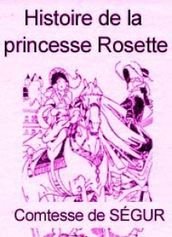 Histoire de la princesse Rosette