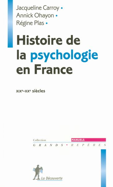 Histoire de la psychologie en France - XIXe-XXe siècles - Jacqueline Carroy - Annick OHAYON - Régine PLAS