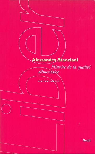 Histoire de la qualité alimentaire (XIXe-XXe siècle) - Alessandro Stanziani