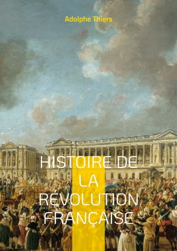 Histoire de la révolution française - Adolphe Thiers