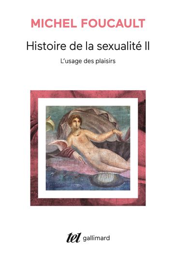 Histoire de la sexualité (Tome 2) - L'usage des plaisirs - Michel Foucault