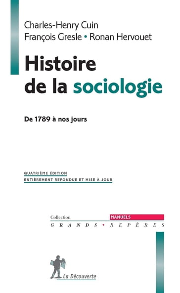 Histoire de la sociologie - De 1789 à nos jours - Charles-Henry Cuin - François Gresle - Ronan Hervouet