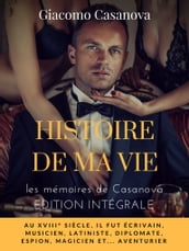 Histoire de ma vie : la version intégrale non censurée des mémoires de Casanova