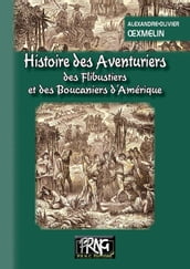 Histoire des Aventuriers, des Flibustiers et des Boucaniers d Amérique