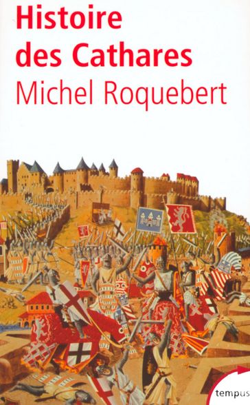 Histoire des Cathares - Michel Roquebert