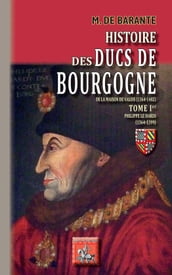 Histoire des Ducs de Bourgogne de la Maison de Valois (1364-1482) T1