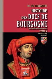 Histoire des Ducs de Bourgogne de la maison de Valois (Tome 5) - Philippe le Bon (1453-1467)
