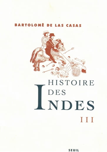 Histoire des Indes III - Bartolome De Las Casas