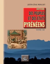 Histoire des Peuples et des Etats pyrénéens (Tome 3)