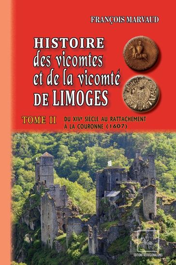 Histoire des Vicomtes & de la Vicomté de Limoges (Tome 2) - François Marvaud